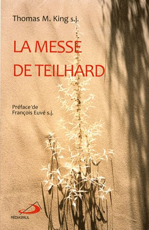 La messe de Teilhard. Une lecture de La messe sur le monde