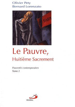 Le pauvre, huitième sacrement. Tome 2, Pauvretés contemporaines