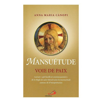 Mansuétude voie de paix. Lecture "spirituelle et communautaire" de la Règle de saint Benoît avec la