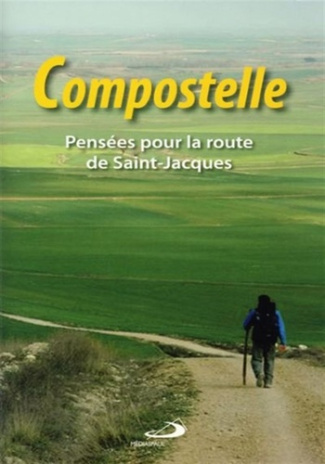 Compostelle. Pensées pour la route de Saint-Jacques