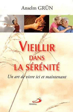 Vieillir dans la sérénité. Un art de vivre ici et maintenant