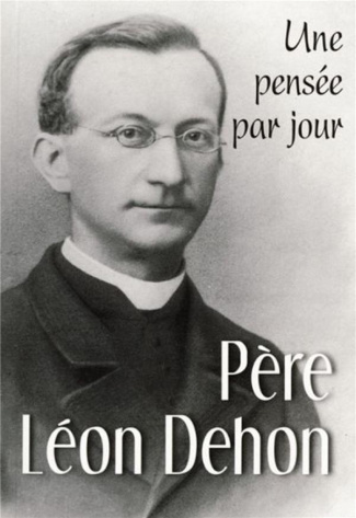 Père Léon Dehon. Une pensée par jour