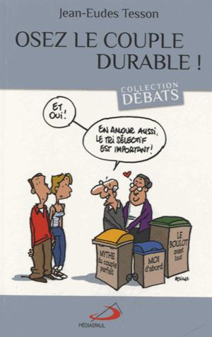 Osez le couple durable ! Traverser les nuvelles fragilités conjugales