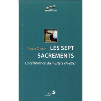 Les sept sacrements. La célébration du mystère chrétien