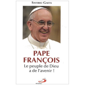 Pape François. Le peuple de Dieu a de l'avenir !