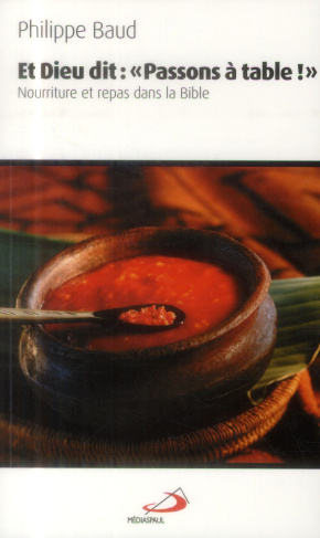 Et Dieu dit : "Passons à table !". Nourriture et repas dans la Bible