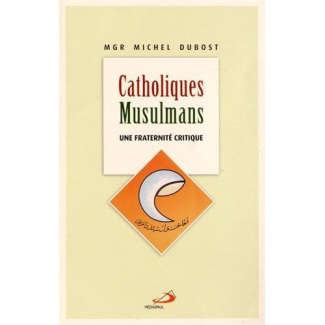 Catholiques-Musulmans. Une fraternité critique
