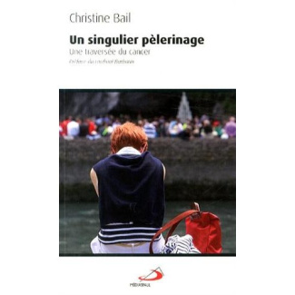 Un singulier pèlerinage. Une traversée du cancer