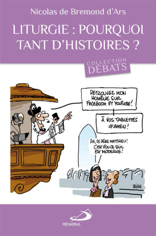 Liturgie : pourquoi tant d'histoires ?