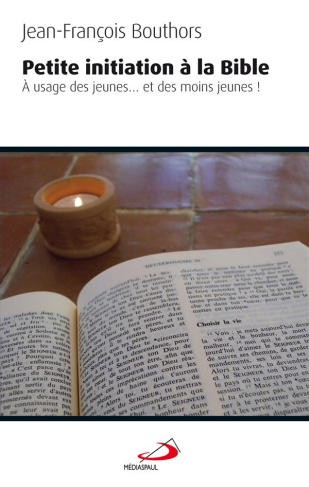 Petite initiation à la Bible. A usage des jeunes... et des moins jeunes !