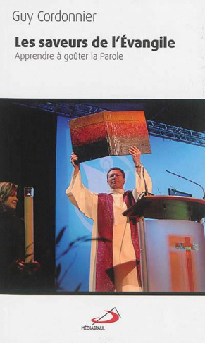 Les saveurs de l'Evangile. Apprendre à goûter la Parole