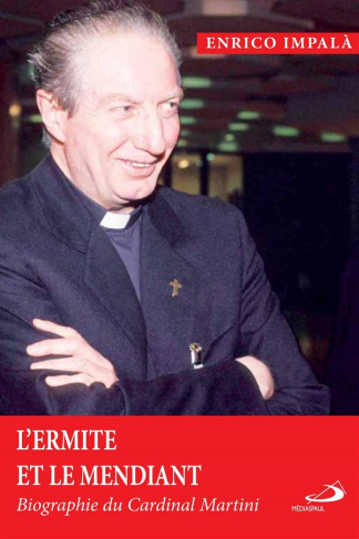 L'ermite et le mendiant. Biographie du cardinal Martini