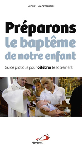 Préparons le baptême de notre enfant. Guide pratique pour célébrer le sacrement