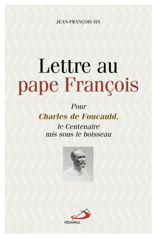 Lettre au pape François. Pour Charles de Foucauld, le centenaire mis sous le boisseau