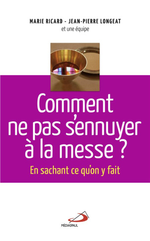 Comment ne pas s'ennuyer à la messe ? En sachant ce qu'on y fait