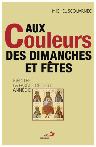 Aux couleurs des dimanches et fêtes. Méditer la parole de Dieu année C
