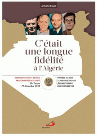 C'était une longue fidélité à l'Algérie. Béatification de Christian Chessel, Jean Chevillard, Charle
