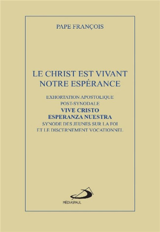 Le Christ est vivant, Christus Vivit. Exhortation apostolique post-synodale aux jeunes et à tout le