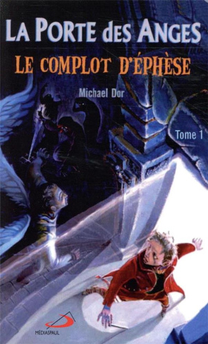 La Porte des Anges Tome 1 : Le complot d'Ephèse