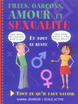 Filles, garçons, amour et sexualité. Tout ce qu'il faut savoir