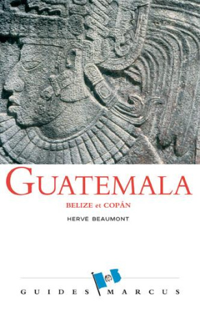 Guatemala. Belize et Copan (Honduras)
