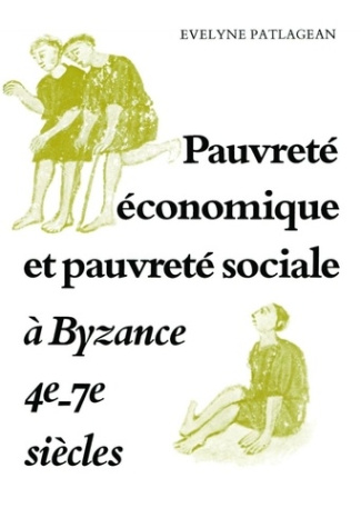 Pauvreté économique et pauvreté siociale à Byzance, 4e-7e siècles