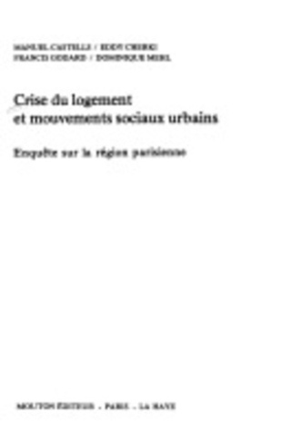 Crise du logement et mouvements sociaux urbains. Enquête sur la région parisienne