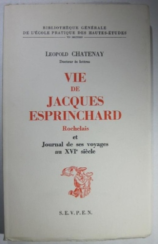 Vie de Jacques Esprinchard Rochelais et Journal de ses voyages au XVIe siècle