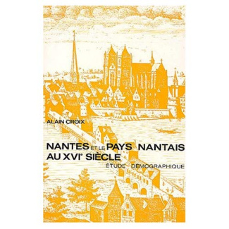 Nantes et le Pays Nantais au XVIème siècle. Etude démographique