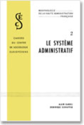 Morphologie de la haute administration française. Tome 2, le système administratif