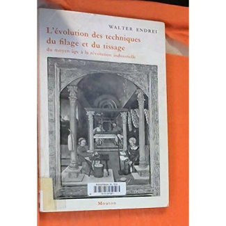 L'évolution des techniques du filage et du tissage, du Moyen Age à la révolution industrielle
