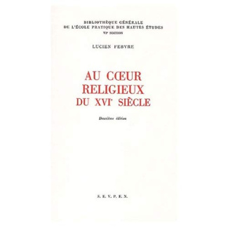 Au coeur religieux du XVIème siècle. 2ème édition