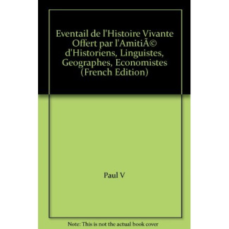 Eventail de l'histoire vivante offert par l'amitié d'historiens, linguistes, géographes, économistes