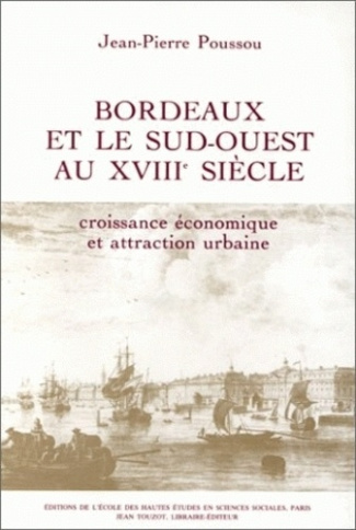 Bordeaux et le Sud-Ouest au 18e siècle : croissance économique et attraction urbaine