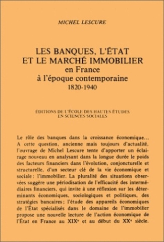 Les banques, l'Etat et le marché immobilier en France à l'époque contemporaine, 1820-1940