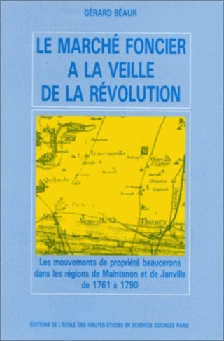 Le marché foncier à la veille de la Révolution. Les mouvements de propriété beaucerons dans les régi