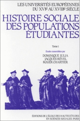 Les universités européennes du 16e au 18e siècle : Histoire sociale des populations étudiantes. Tome