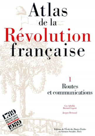Atlas de la Révolution française. Tome 1, Routes et communications