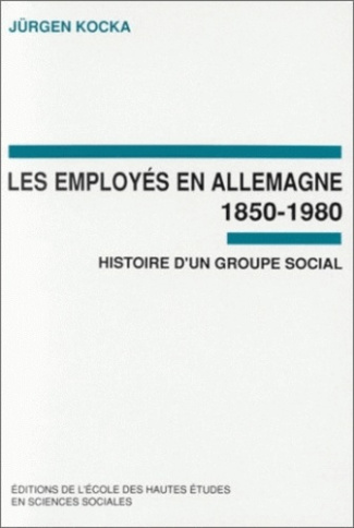 Les employés en Allemagne 1850-1980. Histoire d'un groupe social