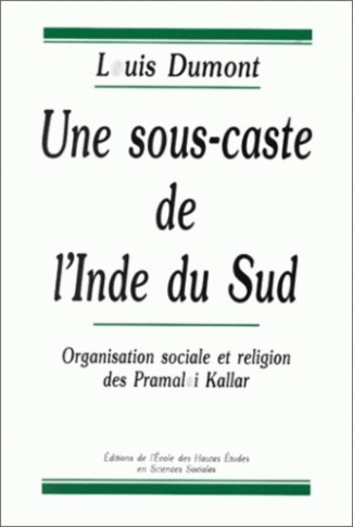 Une sous-caste de l'Inde du Sud. Organisation sociale et religion des Pramalai Kallar