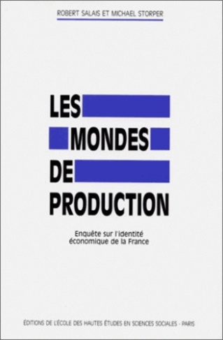 Les mondes de production. Enquête sur l'identité économique de la France