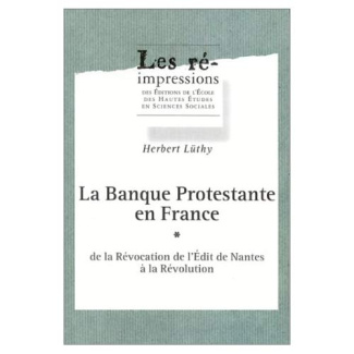 La banque protestante en France de la révocation de l'édit de Nantes à la Révolution en 3 volumes