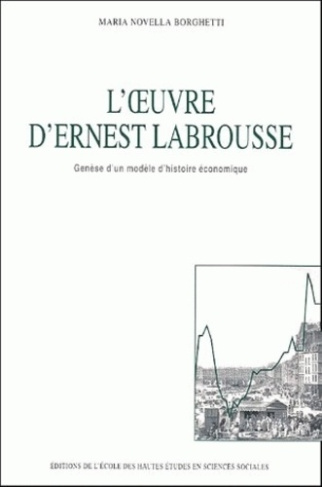 L'oeuvre d'Ernest Labrousse. Genèse d'un modèle d'histoire économique