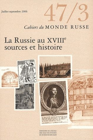 Cahiers du Monde russe N° 47/3, Juillet-septembre 2006 : La Russie au XVIIIe. Sources et histoire