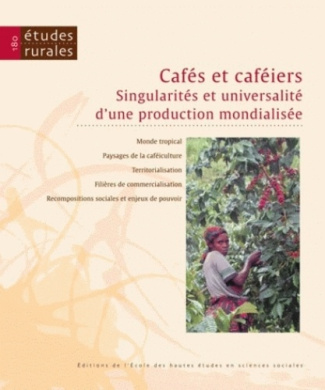 Etudes rurales N° 180 : Cafés et caféiers : singularités et universalité d'une production mondialisé