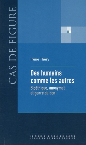 Des humains comme les autres. Bioéthique, anonymat et genre du don