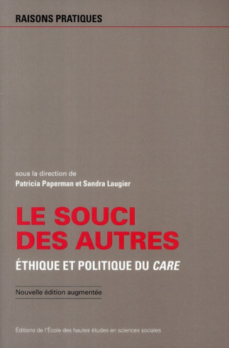 Le souci des autres. Ethique et politique du care, Edition revue et augmentée