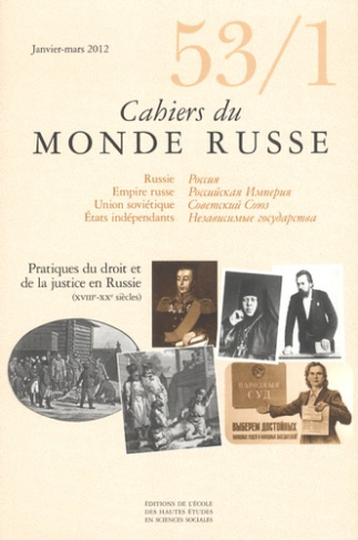 Cahiers du Monde russe N° 53/1, Janvier-mars 2012 : Pratiques du droit et de la justice en Russie (X