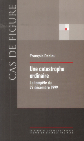 Une catastrophe ordinaire. La tempête du 27 décembre 1999