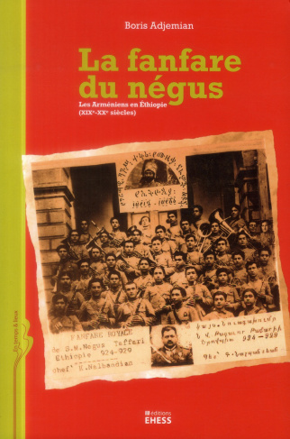 FANFARE DU NEGUS - LES ARMENIENS EN ETHIOPIE (XIX<SUP>E</SUP